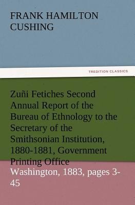 Zuni Fetiches Second Annual Report of the Burea... 3847229028 Book Cover