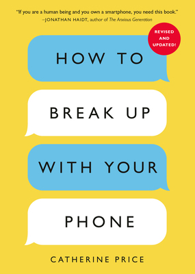 How to Break Up with Your Phone, Revised Editio... 0593837169 Book Cover