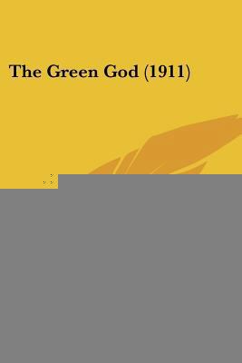 The Green God (1911) 1120761956 Book Cover