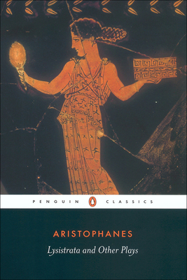 Lysistrata and Other Plays: The Acharnians, the... 1613837992 Book Cover