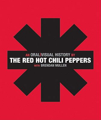 The Red Hot Chili Peppers: An Oral/Visual History 0061351911 Book Cover