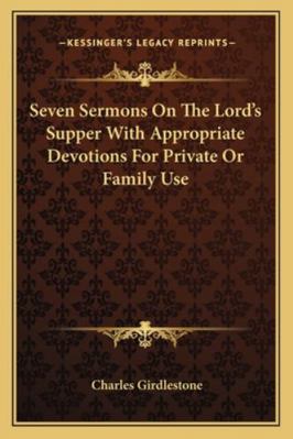 Seven Sermons On The Lord's Supper With Appropr... 1163081140 Book Cover