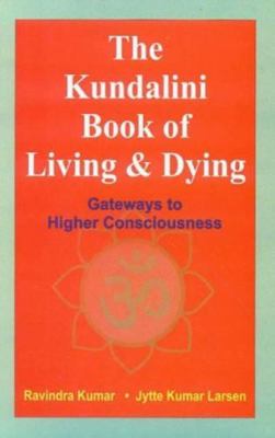 The Kundalini Book of Living and Dying: Gateway... 8120832159 Book Cover