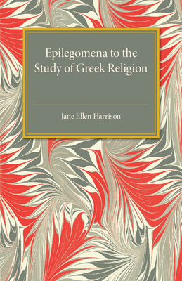 Epilegomena to the Study of Greek Religion 1316633438 Book Cover