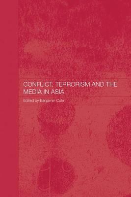 Conflict, Terrorism and the Media in Asia 0415351987 Book Cover