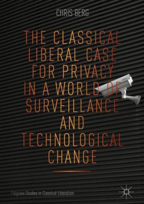 The Classical Liberal Case for Privacy in a Wor... 3319965824 Book Cover