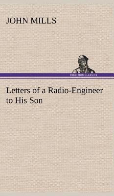 Letters of a Radio-Engineer to His Son 3849162729 Book Cover