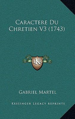 Caractere Du Chretien V3 (1743) [French] 1166540243 Book Cover