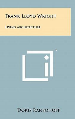 Frank Lloyd Wright: Living Architecture 1258028409 Book Cover