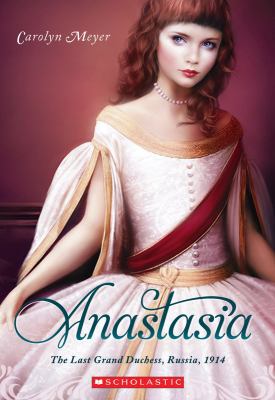 Anastasia: The Last Grand Duchess, Russia, 1914 0545535786 Book Cover