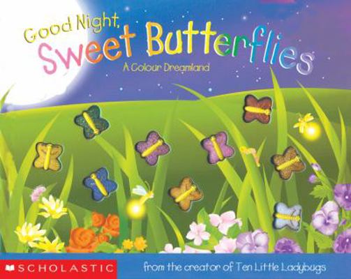 Good Night, Sweet Butterflies 0439974313 Book Cover