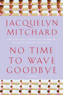 No Time to Wave Goodbye: A Novel 140006774X Book Cover
