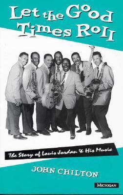 Let the Good Times Roll: The Story of Louis Jor... 0472105299 Book Cover