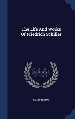 The Life And Works Of Friedrich Schiller 1340147483 Book Cover