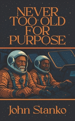 Never Too Old For Purpose 163360313X Book Cover