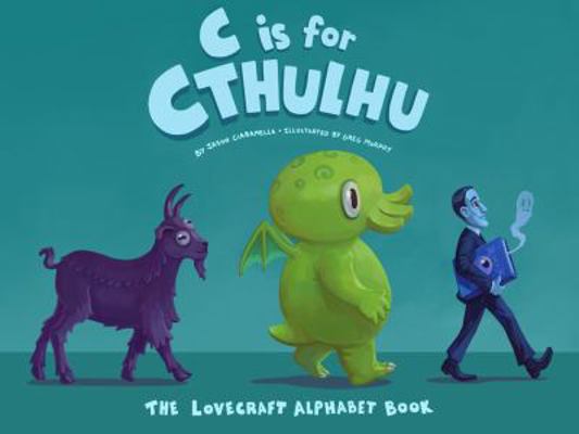 C Is for Cthulhu: The Lovecraft Alphabet Book 0983068984 Book Cover