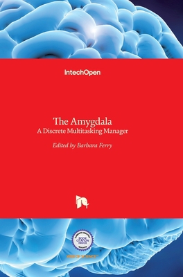 The Amygdala: A Discrete Multitasking Manager 9535109081 Book Cover