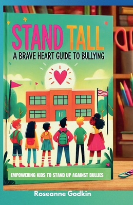 Stand Tall: A Brave Heart Guide to Bullying            Book Cover