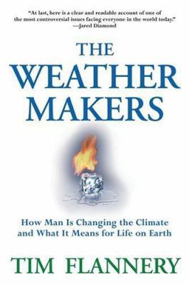 The Weather Makers: How Man Is Changing the Cli... 1920885846 Book Cover