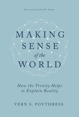 Making Sense of the World: How the Trinity Help... B0CMKX33L4 Book Cover