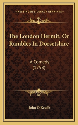 The London Hermit; Or Rambles in Dorsetshire: A... 1164209256 Book Cover