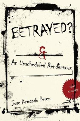 Betrayed?: An Unscheduled Rendezvous 1425989535 Book Cover