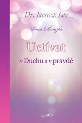 Uctívat v Duchu a v pravd&#283;(Czech Edition) [Czech] B0CWZ8MLGB Book Cover