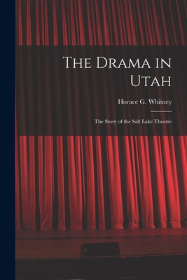 The Drama in Utah: the Story of the Salt Lake T... 1014667496 Book Cover