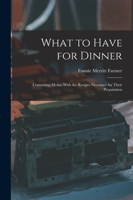What to Have for Dinner: Containing Menus With ... 1018244263 Book Cover