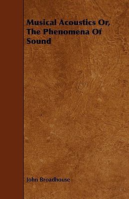 Musical Acoustics Or, the Phenomena of Sound 1444636782 Book Cover