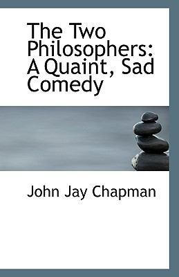 The Two Philosophers: A Quaint, Sad Comedy 1113334428 Book Cover