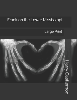 Frank on the Lower Mississippi: Large Print 1696055326 Book Cover