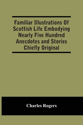 Familiar Illustrations Of Scottish Life Embodyi... 9354502474 Book Cover