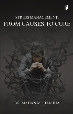 "Stress Management - From Causes to Cure" 9364319265 Book Cover