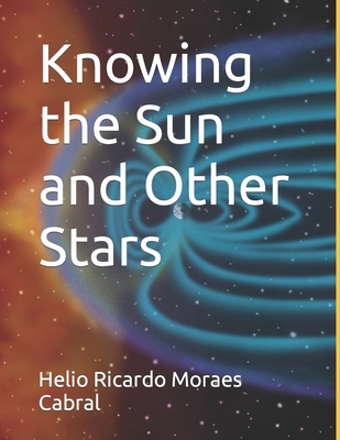 Knowing the Sun and Other Stars B0B8R8ZQ6S Book Cover