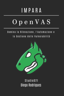 IMPARA OpenVAS: Domina la Rilevazione, l'Automa... [Italian] B0FP2YDXF5 Book Cover