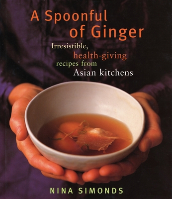 A Spoonful of Ginger: Irresistible, Health-Givi... 0375712127 Book Cover