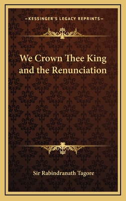 We Crown Thee King and the Renunciation 1168670217 Book Cover