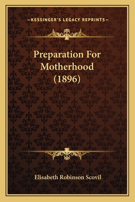 Preparation For Motherhood (1896) 1164914715 Book Cover