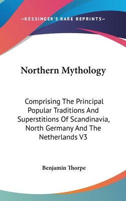 Northern Mythology: Comprising The Principal Po... 0548093113 Book Cover