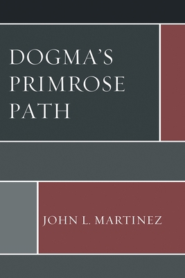 Dogma's Primrose Path 0761865322 Book Cover