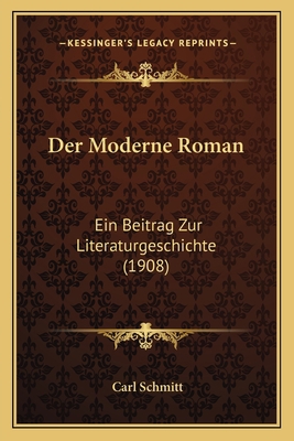 Der Moderne Roman: Ein Beitrag Zur Literaturges... [German] 1167599004 Book Cover