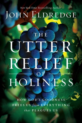 The Utter Relief of Holiness: How God's Goodnes... 1455521825 Book Cover