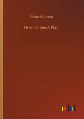 How To See A Play 3752323973 Book Cover