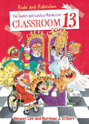 Rude and Ridiculous Royals of Classroom 13 1098253523 Book Cover