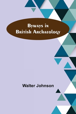 Byways in British Archaeology 9356154694 Book Cover