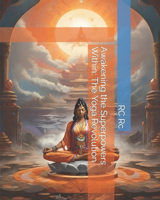 Awakening the Superpowers Within: The Yoga Revo... B0CQJL52QP Book Cover