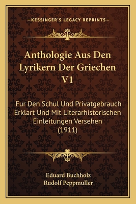Anthologie Aus Den Lyrikern Der Griechen V1: Fu... [German] 1167562070 Book Cover
