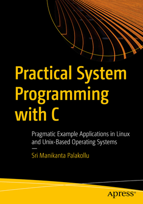 Practical System Programming with C: Pragmatic ... 1484263200 Book Cover
