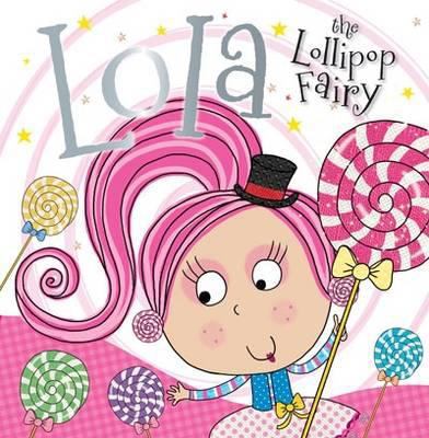 Lola the Lollipop Fairy (Fairy Picture Books) 178065619X Book Cover